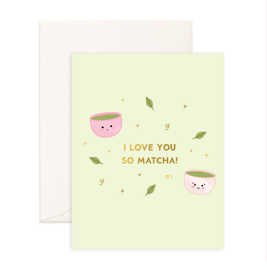 Love You So Matcha - Greeting Card - Sparkles & Joy