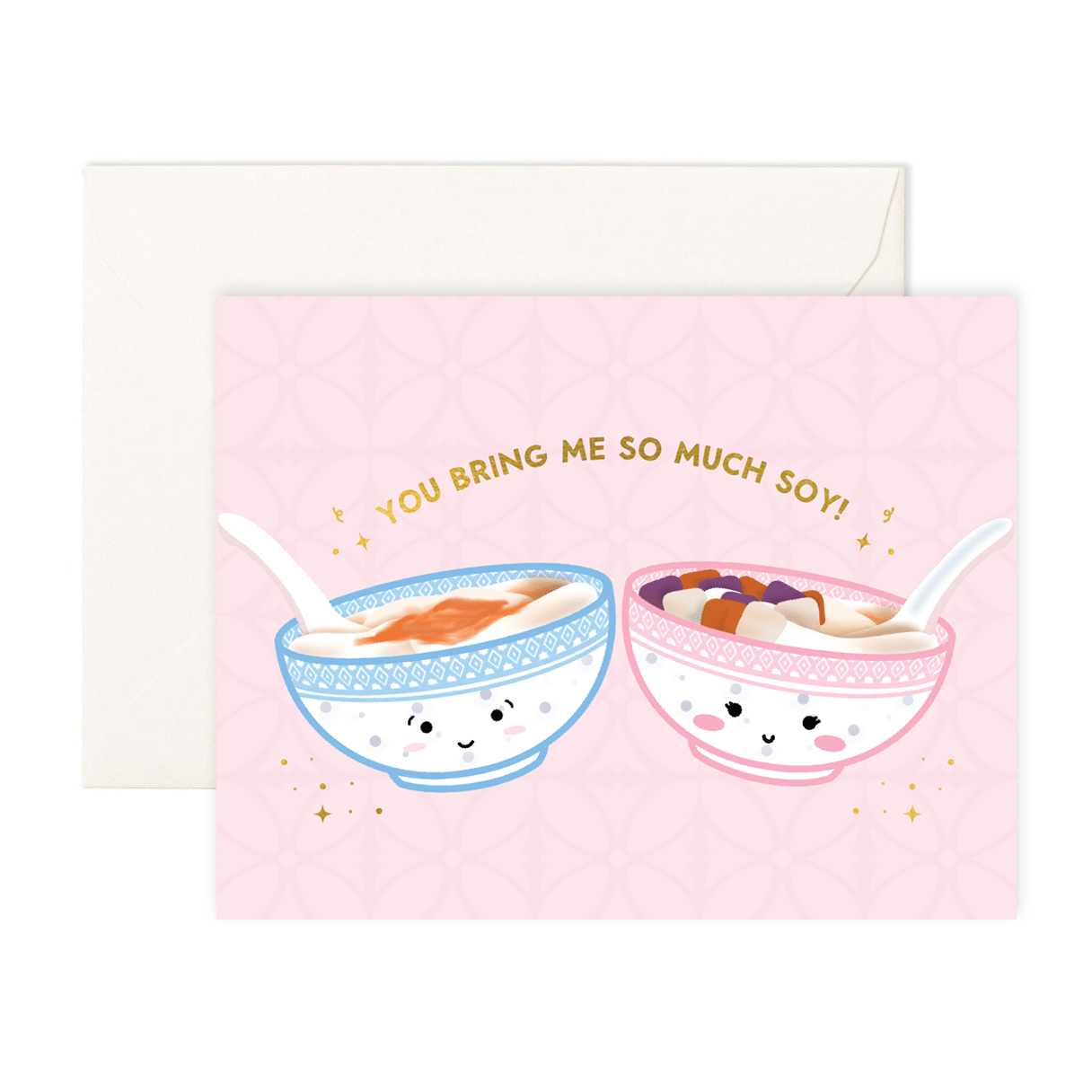 You Bring Me So Much Soy! - Greeting Card - Sparkles & Joy