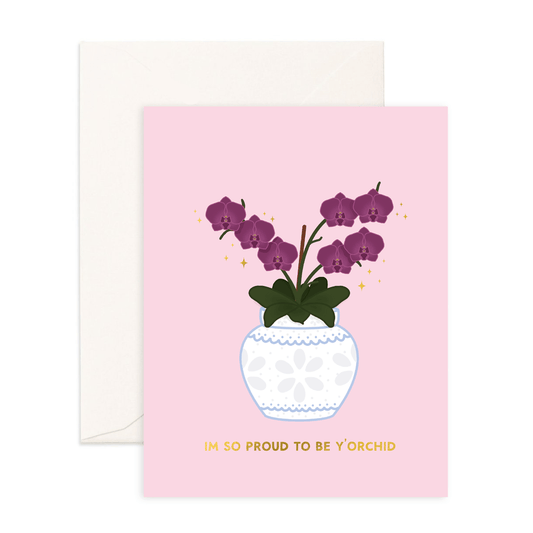 Proud To Be Y'ORCHID - Greeting Card - Sparkles & Joy