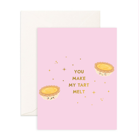 You Make My Tart Melt - Greeting Card