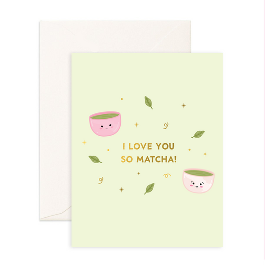 Love You So Matcha - Greeting Card